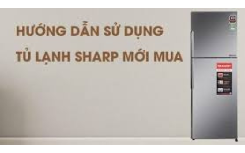 huong-dan-su-dung-tu-lanh-sharp-moi-mua